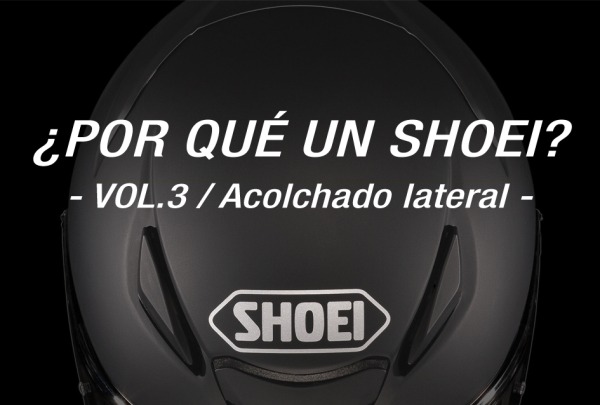 SHOEI - ¿Por qué un Shoei? Vol.3 / Acolchado lateral