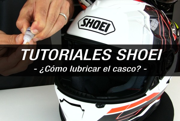 TUTORIALES SHOEI - ¿Cómo lubricar el casco?