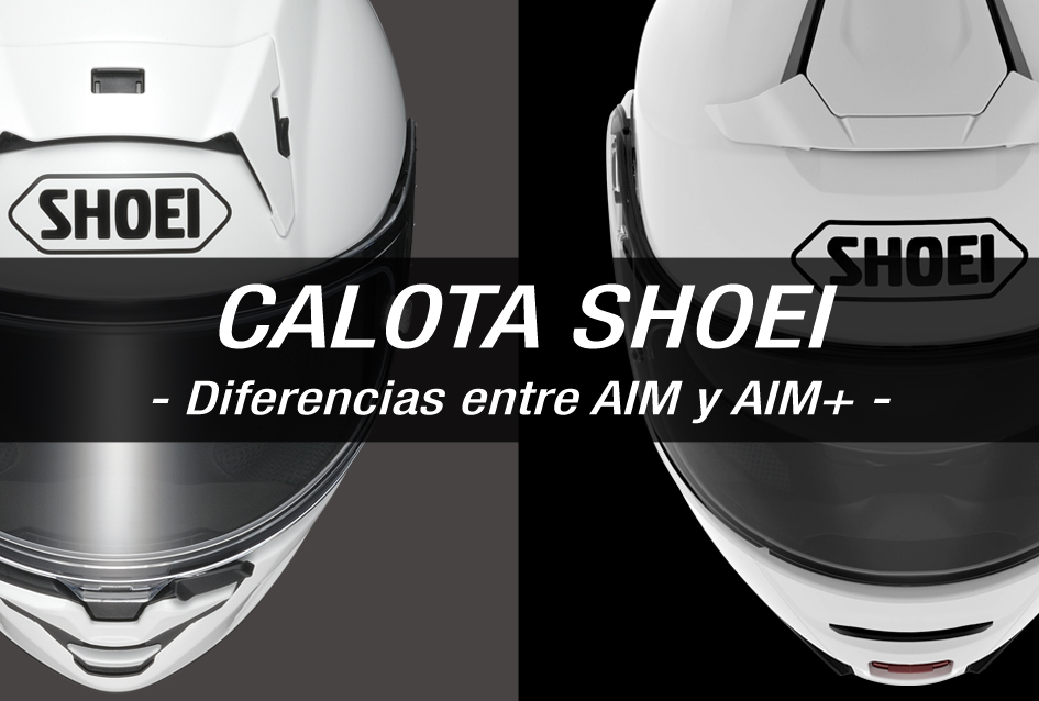 SHOEI - Diferencias entre calota de casco de moto Shoei AIM y AIM+